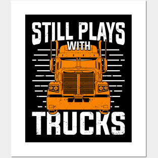 Still Plays With Trucks Posters and Art